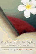Sex from Plato to Paglia: A Philosophical Encyclopedia, Volume I: A-L