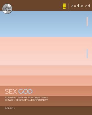Sex God: Exploring the Endless Connections Between Sexuality and Spirituality - Bell, Rob (Read by)