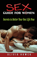 Sex Guide for Women: Secrets to Better Your Sex Life Now