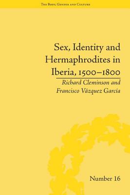 Sex, Identity and Hermaphrodites in Iberia, 1500-1800 - Garcia, Francisco Vazquez