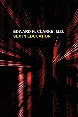 Sex in Education - Clarke, Edward H