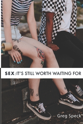 Sex: It's Still Worth Waiting For - Speck, Greg O