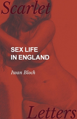 Sex Life in England - Bloch, Iwan