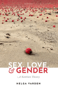 Sex, Love, and Gender: A Kantian Theory