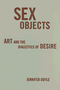 Sex Objects: Art and the Dialectics of Desire