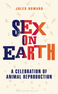 Sex on Earth: A Celebration of Animal Reproduction