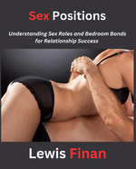 Sex Positions: Understanding Sex Roles and Bedroom Bonds for Relationship Success