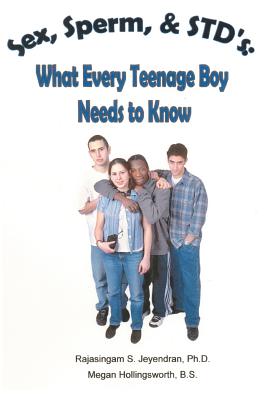 Sex, Sperm, & STD'S: : What Every Teenage Boy Needs to Know - Jeyendran, Rajasingam S, PhD, and Hollingsworth Bs, Megan