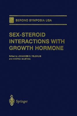 Sex-Steroid Interactions with Growth Hormone - Veldhuis, Johannes D (Editor), and Giustina, Andrea (Editor)