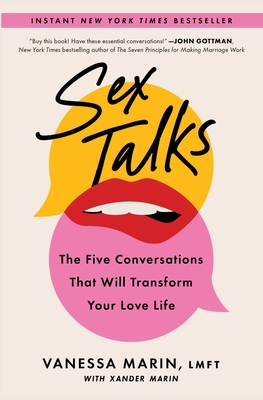 Sex Talks: The Five Conversations That Will Transform Your Love Life - Marin, Vanessa, and Marin, Xander