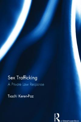 Sex Trafficking: A Private Law Response - Keren-Paz, Tsachi