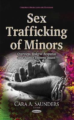 Sex Trafficking of Minors: Overview, Federal Response & Justice Systems Issues - Saunders, Cara A (Editor)