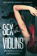 Sex & Violins: An Erotic Crime Anthology