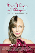 Sex, Wigs & Whispers: Love and Life with Hair Loss