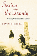 Sexing the Trinity: Gender, Culture and the Divine