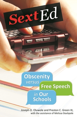 Sext Ed: Obscenity versus Free Speech in Our Schools - Oluwole, Joseph, and Grippaldi, Eunice A. (Foreword by), and III, Preston C. Green