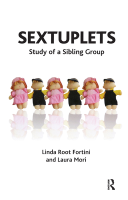 Sextuplets: Study of a Sibling Group - Root Fortini, Linda, and Mori, Laura