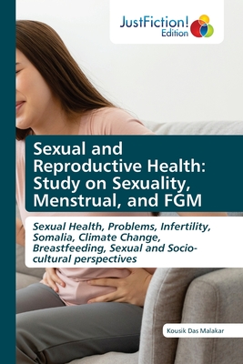 Sexual and Reproductive Health: Study on Sexuality, Menstrual, and FGM - Das Malakar, Kousik