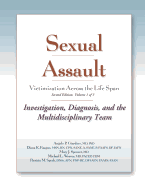 Sexual Assault Victimization Across the Life Span, Volume 1: Investigation, Diagnosis, and the Multidisciplinary Team