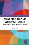 Sexual Citizenship and Queer Post-Feminism: Young Women's Health and Identity Politics