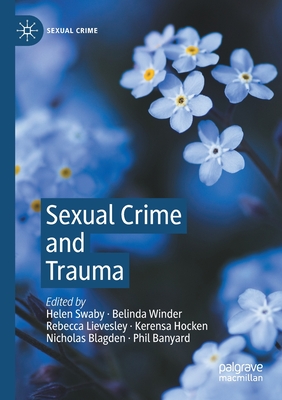 Sexual Crime and Trauma - Swaby, Helen (Editor), and Winder, Belinda (Editor), and Lievesley, Rebecca (Editor)