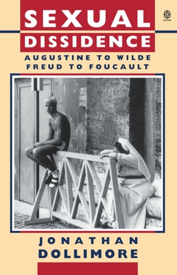 Sexual Dissidence: Augustine to Wilde, Freud to Foucault - Dollimore, Jonathan