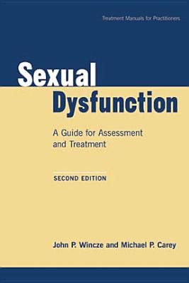 Sexual Dysfunction, Second Edition: A Guide for Assessment and Treatment - Wincze, John P, PhD, and Carey, Michael P, PhD