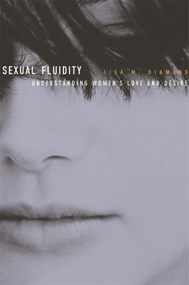 Sexual Fluidity: Understanding Women's Love and Desire - Diamond, Lisa M