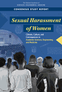 Sexual Harassment of Women: Climate, Culture, and Consequences in Academic Sciences, Engineering, and Medicine