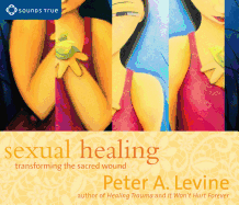 Sexual Healing: Transforming the Sacred Wound