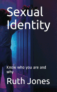 Sexual Identity: Know Who You Are and Why