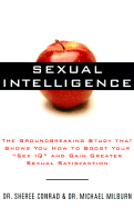 Sexual Intelligence: The Groundbreaking Study That Shows You How to Boost Your "Sex IQ" and Gain Greater Sexual Satisfaction