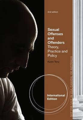 Sexual Offenses and Offenders: Theory, Practice, and Policy, International Edition - Terry, Karen