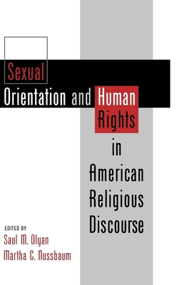 Sexual Orientation and Human Rights in American Religious Discourse - Olyan, Saul M (Editor), and Nussbaum, Martha C (Editor)