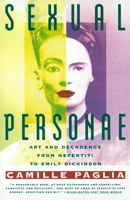 Sexual Personae: Art & Decadence from Nefertiti to Emily Dickinson - Paglia, Camille