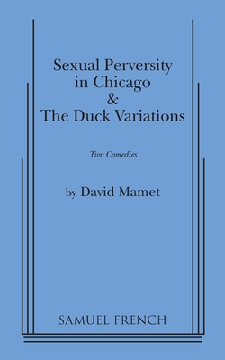 Sexual Perversity in Chicago and the Duck Variations - Mamet, David, Professor