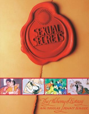 Sexual Secrets: Twentieth Anniversary Edition: The Alchemy of Ecstasy - Douglas, Nik, and Slinger, Penny