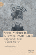 Sexual Violence in Australia, 1970s-1980s: Rape and Child Sexual Abuse