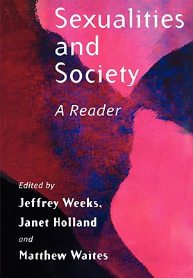 Sexualities and Society: The Renewal of Social Democracy - Weeks, Jeffrey (Editor), and Holland, Janet, Professor (Editor), and Waites, Matthew (Editor)