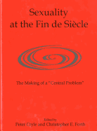 Sexuality at the Fin de Sicle: The Making of a 'Central Problem'