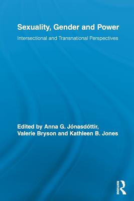 Sexuality, Gender and Power: Intersectional and Transnational Perspectives - Jnasdttir, Anna G. (Editor), and Bryson, Valerie (Editor), and Jones, Kathleen B. (Editor)