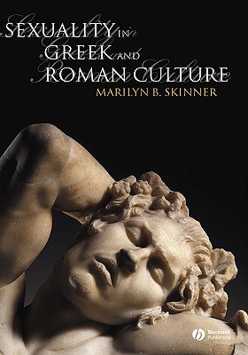 Sexuality in Greek and Roman Culture: The Apocalypse of Jesus Christ - Skinner, Marilyn B