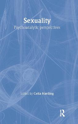 Sexuality: Psychoanalytic Perspectives - Harding, Celia (Editor)