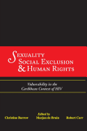 Sexuality, Social Exclusion & Human Rights: Vulnerability in the Caribbean Context of HIV