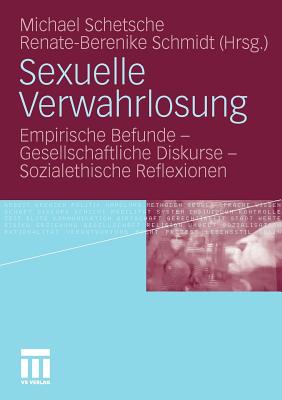 Sexuelle Verwahrlosung: Empirische Befunde - Gesellschaftliche Diskurse - Sozialethische Reflexionen - Akademie Der Wissenschaften Und Der Literatur (Editor), and Schmidt, Renate-Berenike (Editor)