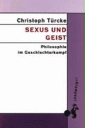 Sexus und Geist : Philosophie im Geschlechterkampf