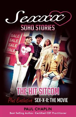 Sexxx Soho Stories: The Hit TV Sitcom - Chaplin, Paul