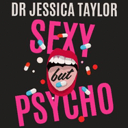Sexy But Psycho: How the Patriarchy Uses Women's Trauma Against Them