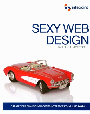 Sexy Web Design: Creating Interfaces that Work - Stocks, Elliot Jay