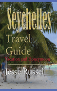 Seychelles Travel Guide: Vacation and Honeymoon